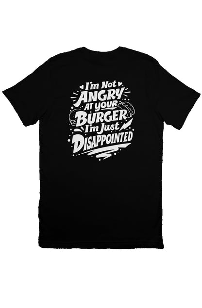 I'm not angry at your burger t-shirt