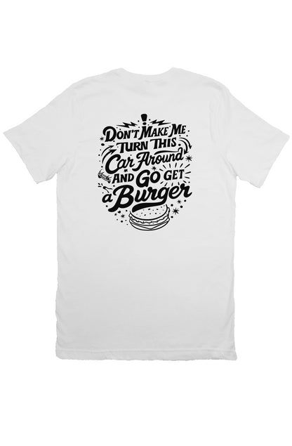 Dont Make me turn this car around T Shirt