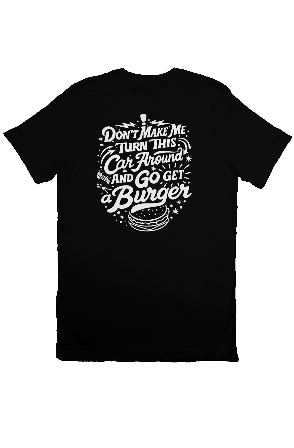 Dont Make Turn This Car Around T Shirt